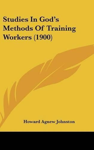 Studies In God's Methods Of Training Workers (1900)
