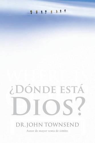 Donde Esta Dios?: Como Encontrar su Presencia, su Proposito y su Poder en Tiempos Dificiles(Spanish)