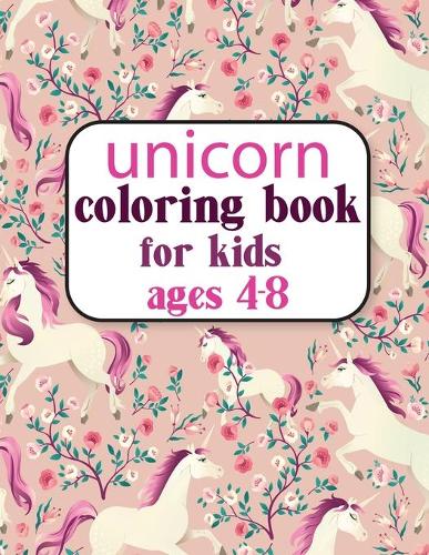 Unicorn coloring Book for Kids ages 4-8: A children's coloring book for kids. For home or travel, it contains ... games and more.