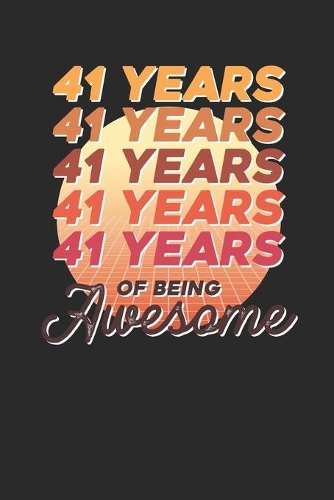 41 Years Of Being Awesome: Dotted Bullet Notebook - Awesome Birthday Gift Idea