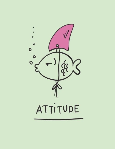 Attitude: Fish's attitude on green cover and Dot Graph Line Sketch pages, Extra large (8.5 x 11) inches, 110 pages, White paper, Sketch, Draw and Paint(4 Fish's Attitude on Green Notebook)