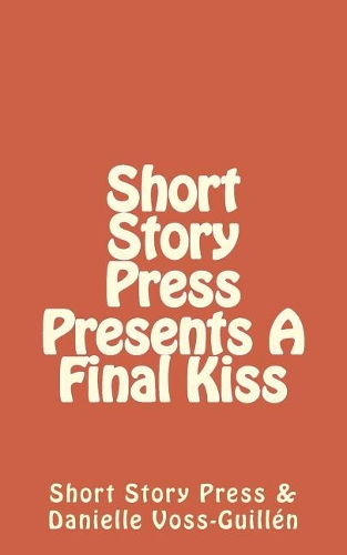 Short Story Press Presents A Final Kiss