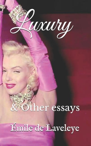 Luxury: & Other Essays