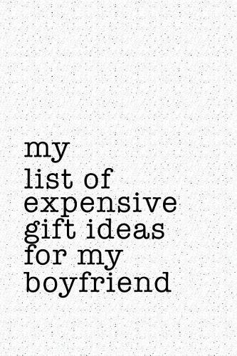 My List of Expensive Gift Ideas for My Boyfriend