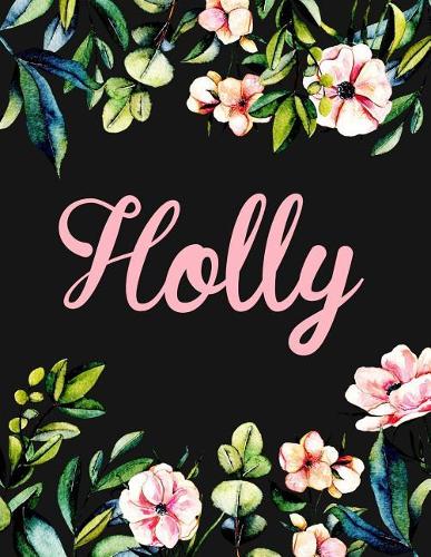 Holly: Personalised Holly Notebook for Writing 100 Lined Pages (Black Floral Design)