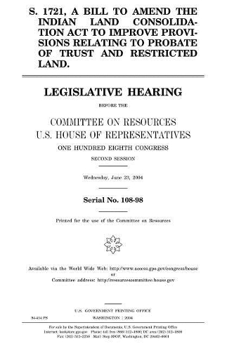 S. 1721, a Bill to Amend the Indian Land Consolidation ACT to Improve Provisions Relating to Probate of Trust and Restricted Land