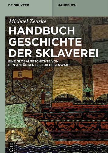 Handbuch Geschichte Der Sklaverei: Eine Globalgeschichte Von Den Anfangen Bis Zur Gegenwart(German)