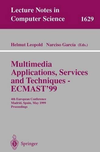 Multimedia Applications, Services and Techniques - ECMAST'99: 4th European Conference, Madrid, Spain, May 26-28, 1999, Proceedings(1629 Lecture Notes in Computer Science)