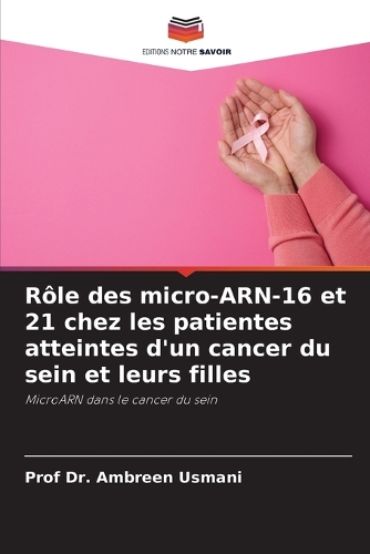 Rôle des micro-ARN-16 et 21 chez les patientes atteintes d'un cancer du sein et leurs filles