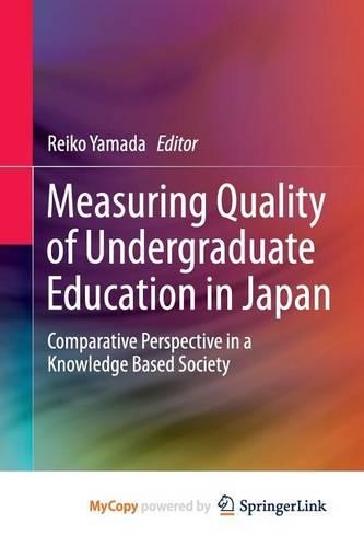 Measuring Quality of Undergraduate Education in Japan: Comparative Perspective in a Knowledge Based Society