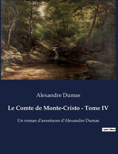 Le Comte de Monte-Cristo - Tome IV: Un roman d'aventures d'Alexandre Dumas