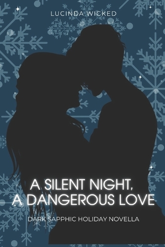 A Silent Night, A Dangerous Love: A Dark Sapphic Holiday Romance