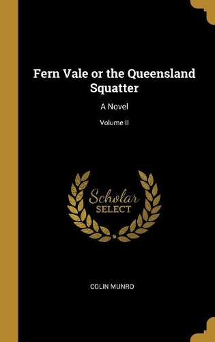 Fern Vale or the Queensland Squatter
