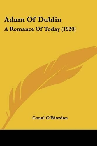 Adam Of Dublin: A Romance Of Today (1920)(English)