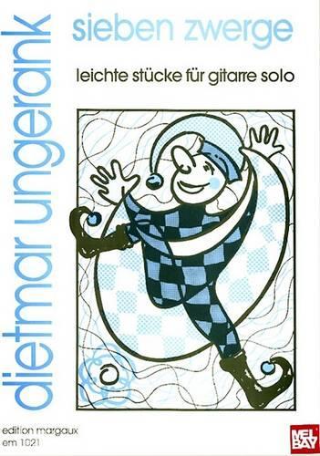 Sieben Zwerge: Leichte Stucke Fur Gitarre Solo(1021 Edition Margaux)