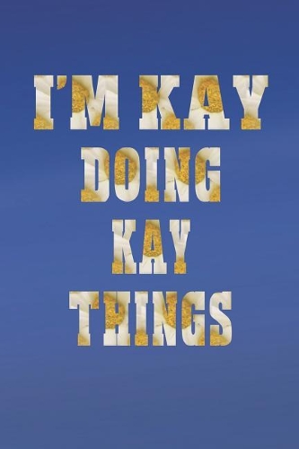 I'm Kay Doing Kay Things