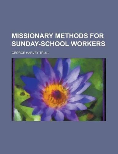 Missionary Methods for Sunday-School Workers: (English)