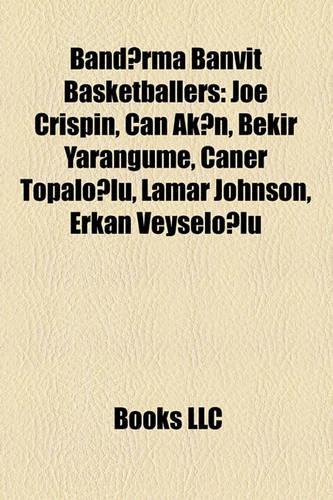 Band?rma Banvit Basketballers: Joe Crispin, Can AK?N, Bekir Yarangme, Caner Topalo?lu, Lamar Johnson, Erkan Veyselo?lu(English)
