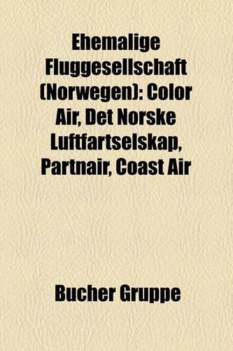 Ehemalige Fluggesellschaft (Norwegen): Color Air, Det Norske Luftfartselskap, Partnair, Coast Air(German)