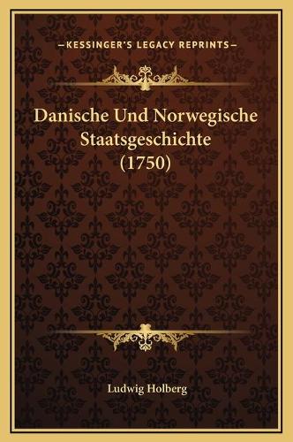 Danische Und Norwegische Staatsgeschichte (1750)