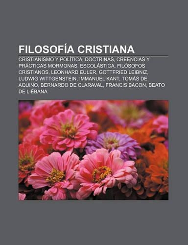 Filosofia Cristiana: Cristianismo y Politica, Doctrinas, Creencias y Practicas Mormonas, Escolastica, Filosofos Cristianos, Leonhard Euler(Spanish)