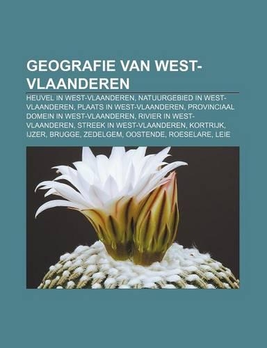Geografie Van West-Vlaanderen: Heuvel in West-Vlaanderen, Natuurgebied in West-Vlaanderen, Plaats in West-Vlaanderen(Dutch)