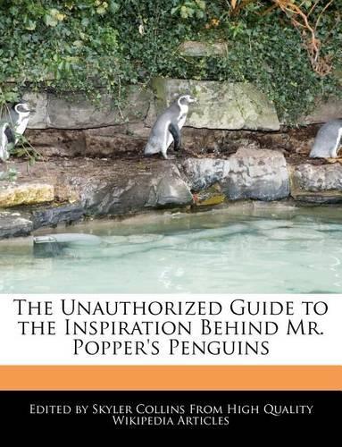 The Unauthorized Guide to the Inspiration Behind Mr. Popper's Penguins: (English)