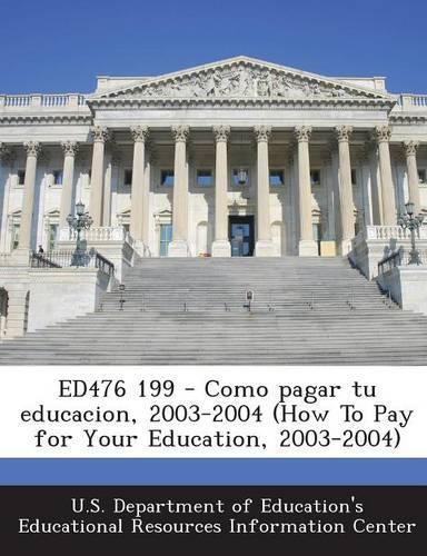 Ed476 199 - Como Pagar Tu Educacion, 2003-2004 (How to Pay for Your Education, 2003-2004): (Spanish)