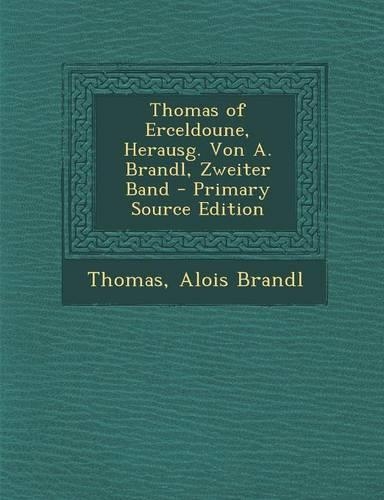 Thomas of Erceldoune, Herausg. Von A. Brandl, Zweiter Band - Primary Source Edition: (German)