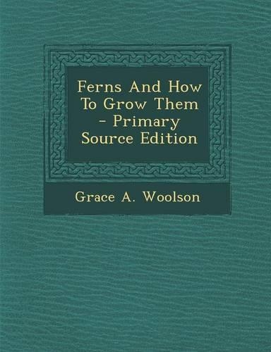 Ferns and How to Grow Them: (English)