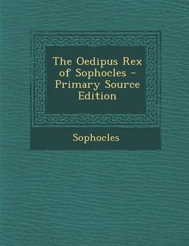 The Oedipus Rex of Sophocles: (Greek, Ancient (to 1453))