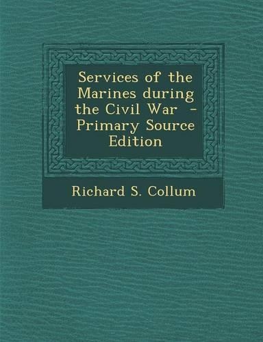 Services of the Marines During the Civil War - Primary Source Edition