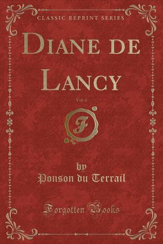 Diane de Lancy, Vol. 4 (Classic Reprint): (French)