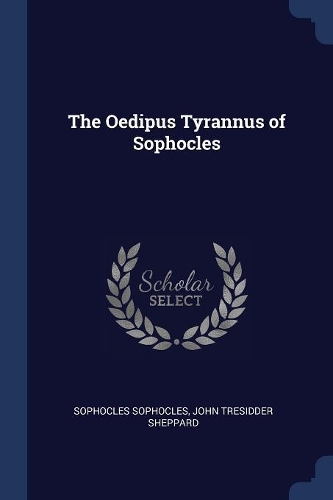 The Oedipus Tyrannus of Sophocles
