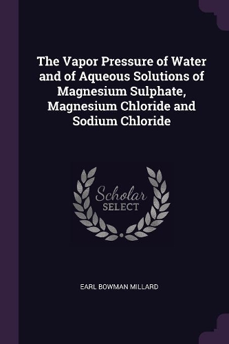 The Vapor Pressure of Water and of Aqueous Solutions of Magnesium Sulphate, Magnesium Chloride and Sodium Chloride