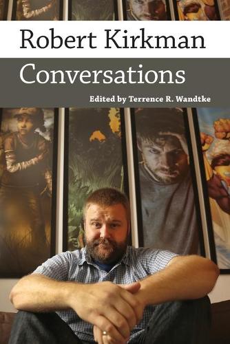 Robert Kirkman: Conversations(Conversations with Comic Artists Series)
