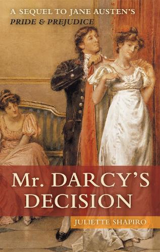 Mr. Darcy's Decision: A Sequel to Jane Austen's Pride and Prejudice(English)