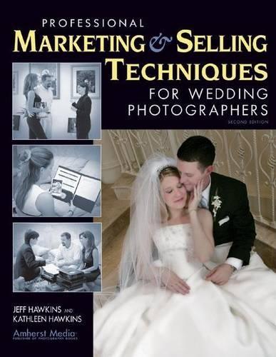 Professional Marketing & Selling Techniques for Digital Wedding Photographers