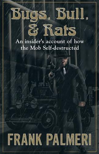 Bugs, Bull, & Rats: An Insider's Account of How the Mob Self-Destructed