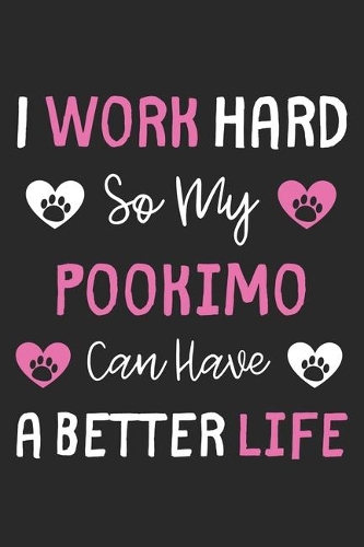 I Work Hard So My Pookimo Can Have A Better Life