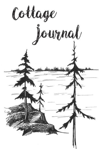 Cottage Log Book: Keep track of the weather, visitors and daily projects around the cottage