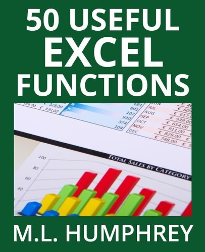 50 Useful Excel Functions: (3 Excel Essentials)