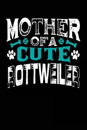Mother Of A Cute Rottweiler: Blank Lined Dog Notebook Journal