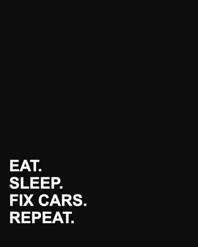 Eat Sleep Fix Cars Repeat