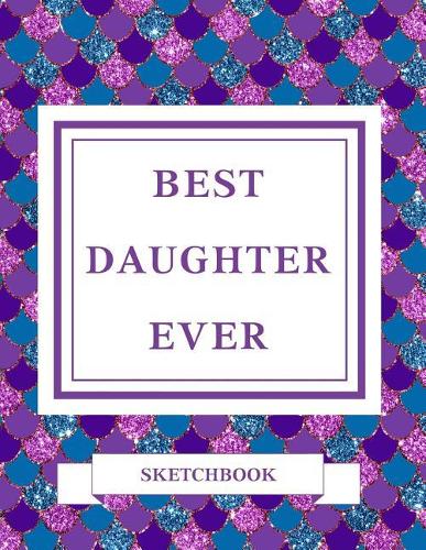 Best Daughter Ever Sketchbook