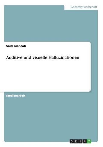 Auditive und visuelle Halluzinationen