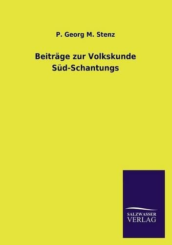 Beiträge zur Volkskunde Süd-Schantungs: (German)