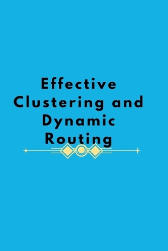 Effective Clustering and Dynamic Routing