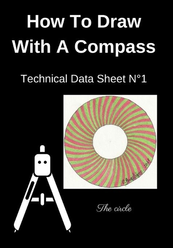 How To Draw With A Compass Technical Data Sheet N°1 The circle: Learn to Draw For Kids Ages 6-8 - Compass Drawing