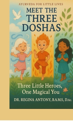 Meet the Three Doshas: Three Little Heroes, One Magical You